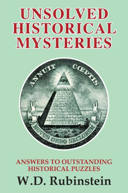 Rubinstein Professor William D - Unsolved Historical Mysteries Answers To Outstanding Historical Puzzles - Paperback