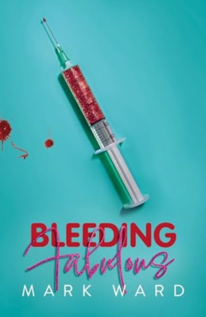 Ward Mark - Bleeding Fabulous The Life Of A Haemosexual - Paperback