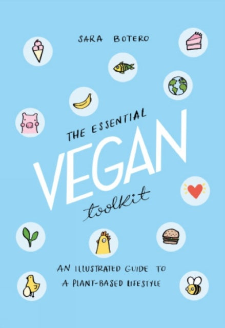 Botero Sara - The Essential Vegan Toolkit An Illustrated Guide To A Plant Based Lifestyle - Paperback