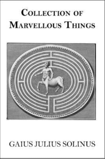 Binding: Paperback
Description: Select Guide Rating
Title: Collection Of Marvellous Things
Author(s): Solinus Gaius Julius
Publisher: Eglantyne Books
Barcode: 9781913378066
Pages: 300 Pages
Publication Date: 9/16/2024
Category: Social & Cultural History
