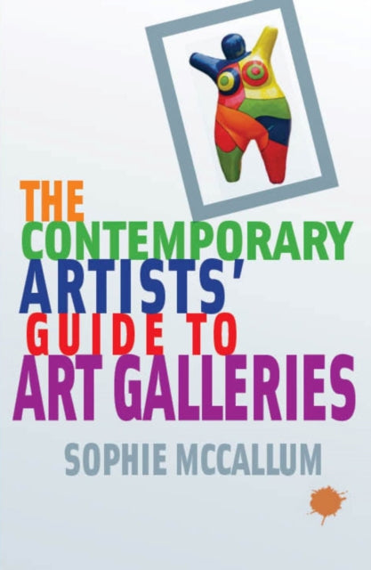 The Contemporary Artists Guide To Art Galleries
