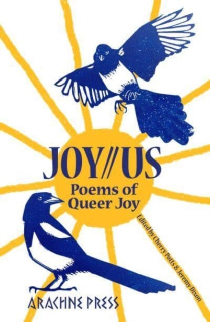 Binding: Paperback
Description: 34 Lgbtq+ Poets explore what Queer Joy means - an explosion of I see you moments by and for our communities.
Title: Joy// Us Poems Of Queer Joy
Brand: Arachne Press
Barcode: 9781913665890
Publication Date: 5/17/2024
Category: Poetry Anthologies (Various Poets)