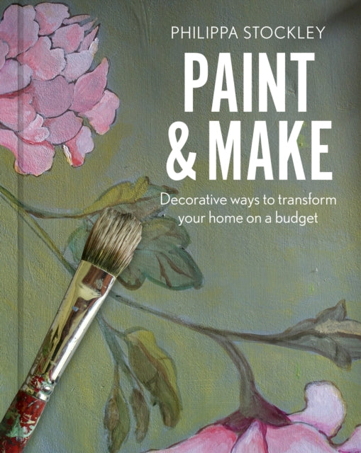 Stockley Philippa - Paint & Make Decorative And Eco Ways To Transform Your Home - Hardcover