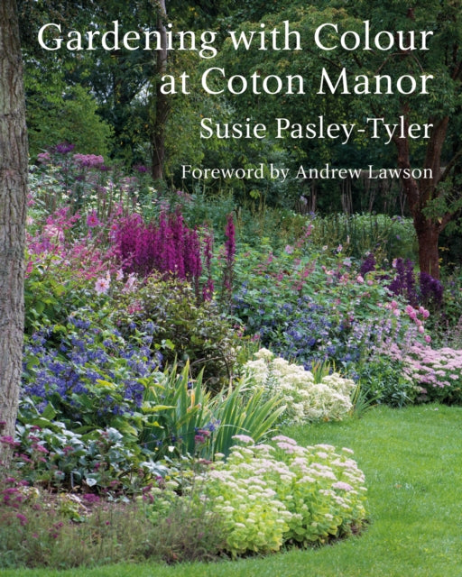 Pasley - Tyler Susie - Gardening With Colour At Coton Manor - Hardcover