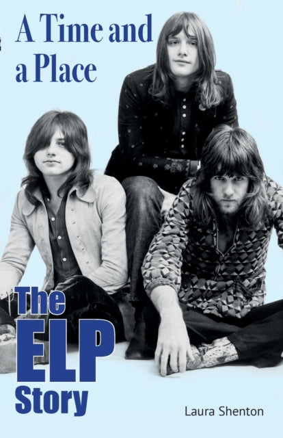 Shenton Laura - A Time And A Place The Elp Story - Paperback