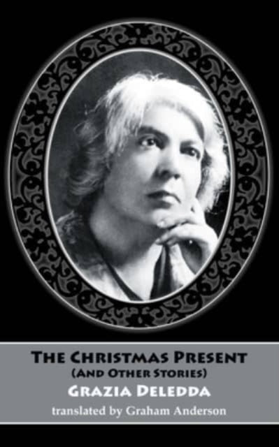 Deledda Grazia - The Christmas Present (And Other Stories) - Paperback