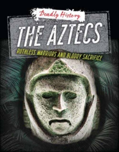 Eason Sarah - The Aztecs Ruthless Warriors And Bloody Sacrifice - Paperback