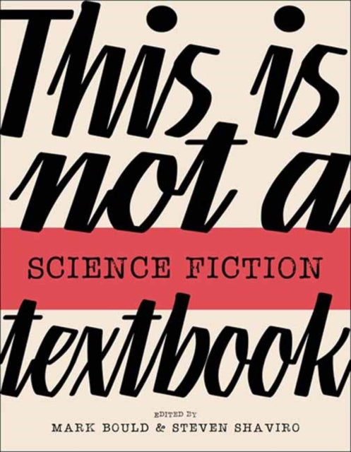 Binding: Paperback
Description: Select Guide Rating
Title: This Is Not A Science Fiction Textbook
Author(s): Shaviro Steven
Publisher: Goldsmiths Unversity Of London
Barcode: 9781915983091
Pages: 160 Pages, 25 Black And White Illus.
Publication Date: 2/6/2024
Category: Science Fiction