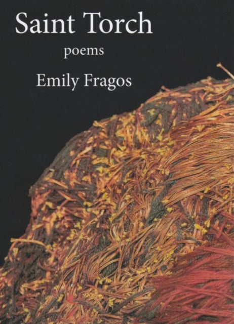 Binding: Paperback
Description: Select Guide Rating
Title: Saint Torch
Author(s): Fragos Emily
Publisher: Sheep Meadow Press U. S.
Barcode: 9781937679767
Pages: 76 Pages
Publication Date: 11/7/2017
Category: Poetry