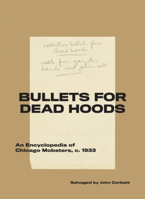 Soberscove Press - Bullets For Dead Hoods An Encyclopedia Of Chicago Mobsters C. 1933 - Paperback