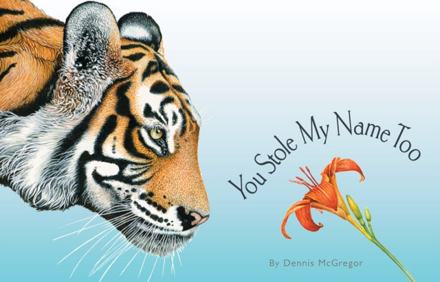 Mcgregor Dennis - You Stole My Name Too A Curious Case Of Animals And Plants With Shared Names (Picture Book) - Hardcover