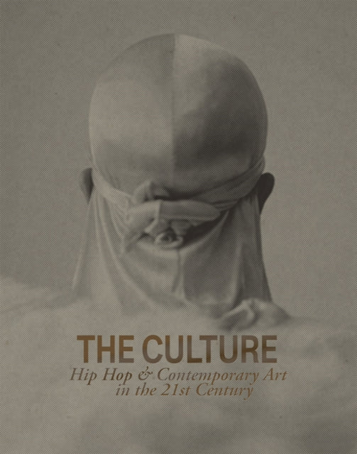 Gregory R Miller & Company - The Culture: Hip Hop & Contemporary Art In The 21st Century - Hardcover