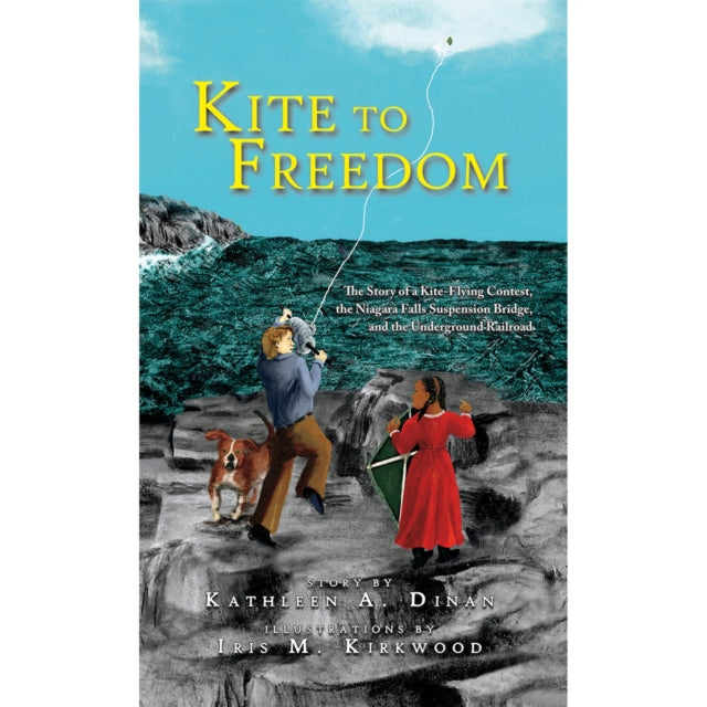 Kirkwood Iris M. - Kite To Freedom The Story Of A Kite - Flying Contest The Niagara Falls Suspension Bridge And The Underground Railroad - Paperback
