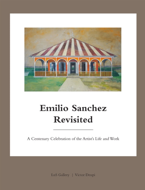 Oscar Riera Ojeda Publishers Limited - Emilio Sanchez Revisited A Centenary Celebration Of The Artist's Life And Work - Hardcover