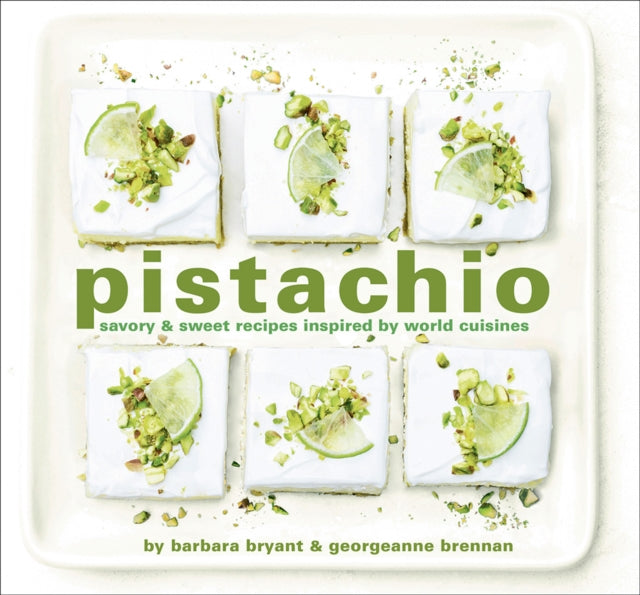 Bryant Barbara - Pistachio Savory & Sweet Recipes Inspired By World Cuisines - Hardcover
