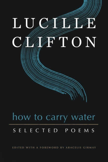 Binding: Paperback
Description: How to Carry Water: Selected Poems of Lucille Clifton celebrates both familiar and lesser - known works by one of America's most beloved poets including 10 newly discovered poems that have never been collected.