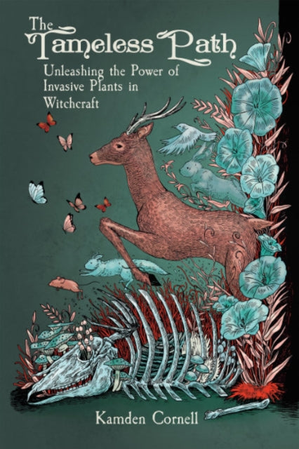 Cornell Kamden (Kamden Cornell) - The Tameless Path Unleashing The Power Of Invasive Plants In Witchcraft - Paperback