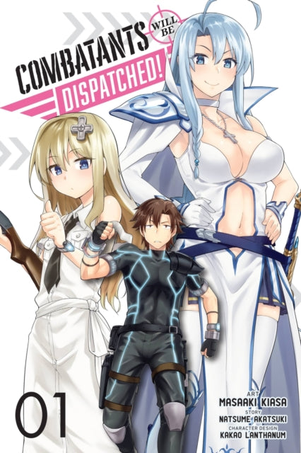 Combatants Will Be Dispatched! Vol. 1 (Manga)