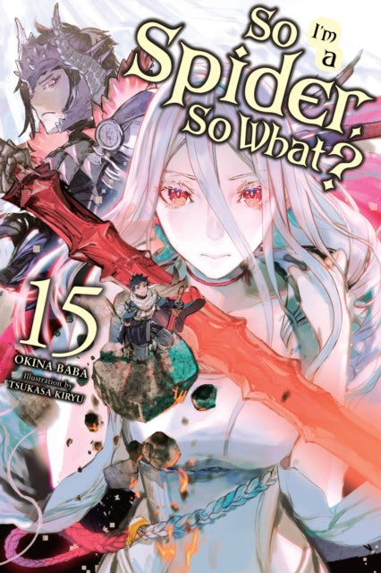 So I'm A Spider So What? Vol. 15 (Light Novel)