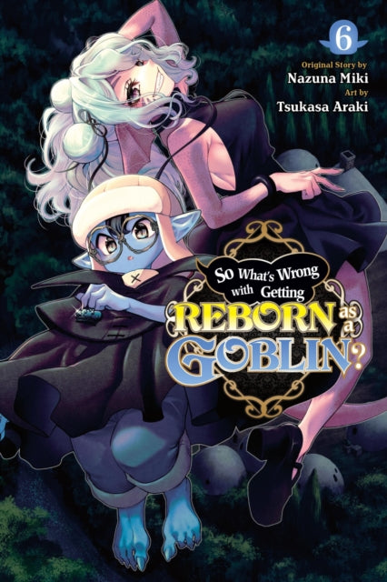 Miki Nazuna - So What's Wrong With Getting Reborn As A Goblin? Vol. 6 - Paperback