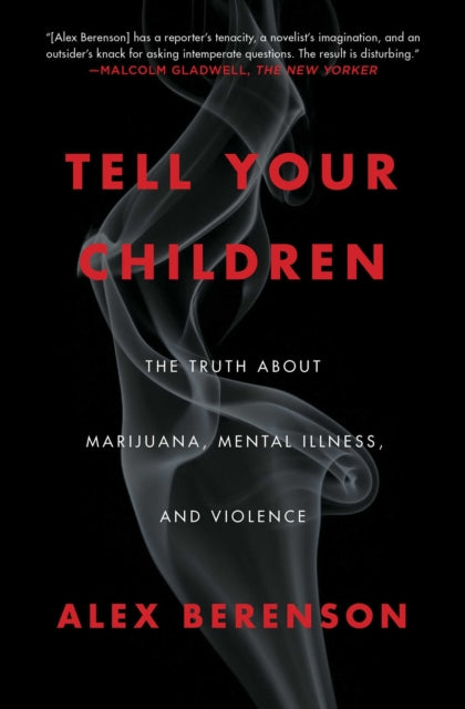 Berenson Alex - Tell Your Children The Truth About Marijuana Mental Illness And Violence - Paperback