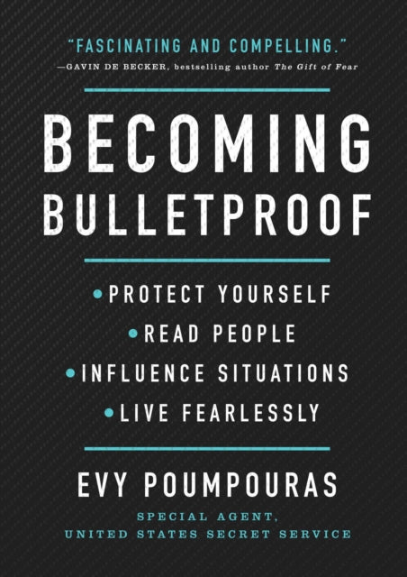 Poumpouras Evy - Becoming Bulletproof Protect Yourself Read People Influence Situations And Live Fearlessly - Hardcover