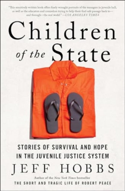 Hobbs Jeff - Children Of The State Stories Of Survival And Hope In The Juvenile Justice System - Paperback