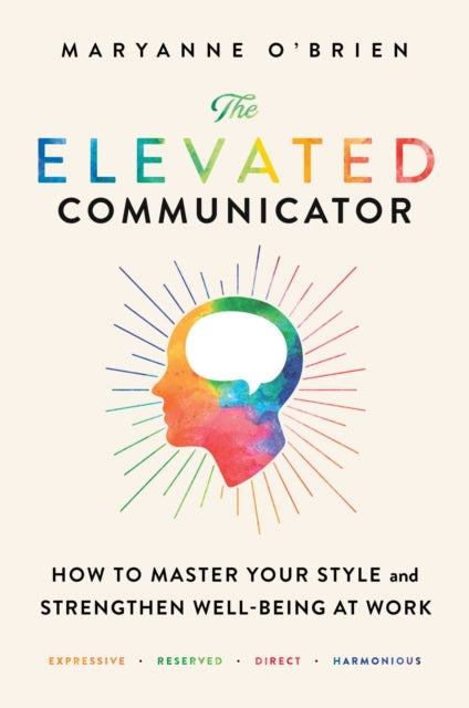 Binding: Paperback
Description: Discover your communication style and elevate consciousness at work to build trust strengthen collaboration relieve stress and improve well - being. Our work lives revolve around effective communication.