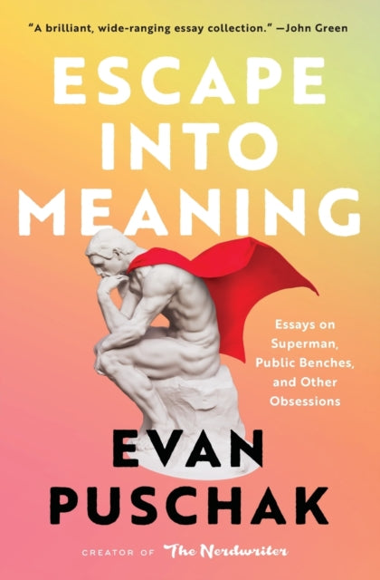 Puschak Evan - Escape Into Meaning Essays On Superman Public Benches And Other Obsessions - Paperback