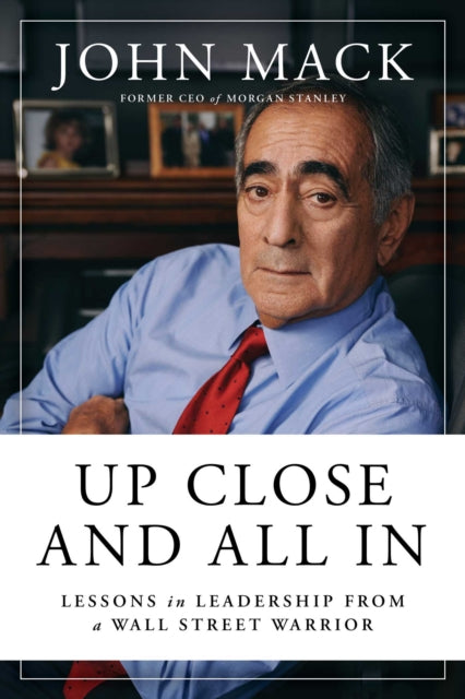 Mack John - Up Close And All In Life Lessons From A Wall Street Warrior - Hardcover