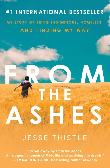 Thistle Jesse - From The Ashes My Story Of Being Indigenous Homeless And Finding My Way - Paperback