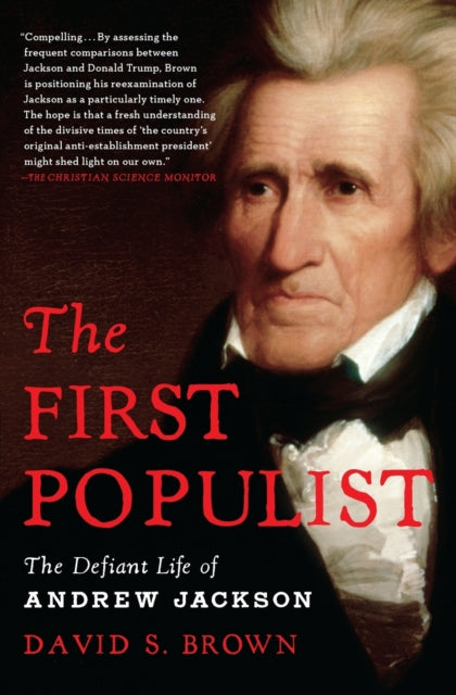 Brown David S. - The First Populist The Defiant Life Of Andrew Jackson - Paperback