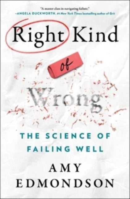 Edmondson Amy C. - Right Kind Of Wrong The Science Of Failing Well - Hardcover