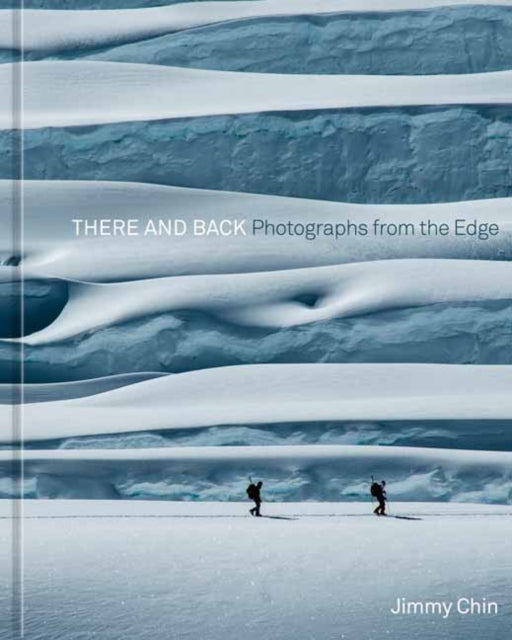 Chin Jimmy - There And Back Photographs From The Edge - Hardcover