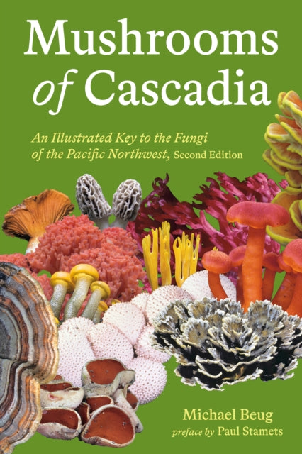 Beug Michael - Mushrooms Of Cascadia An Illustrated Key To The Fungi Of The Pacific Northwest - Paperback