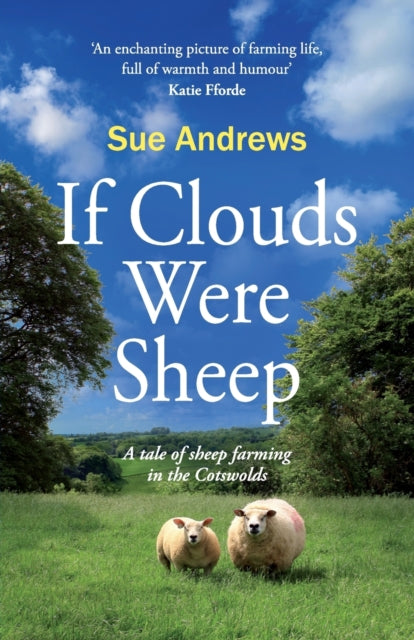 Andrews Sue - If Clouds Were Sheep A Tale Of Sheep Farming In The Cotswolds - Paperback