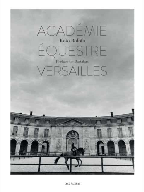 Actes Sud - L Academie Equestre De Versailles - Hardcover