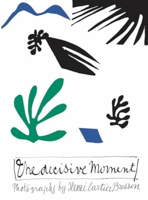 Henri Cartier - Bresson: The Decisive Moment