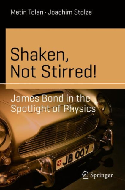 Stolze Joachim - Shaken Not Stirred! James Bond In The Spotlight Of Physics - Paperback