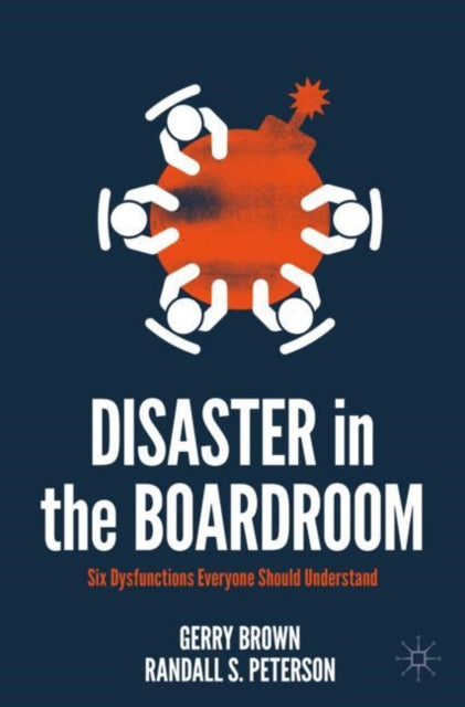 Peterson Randall S. - Disaster In The Boardroom Six Dysfunctions Everyone Should Understand - Paperback