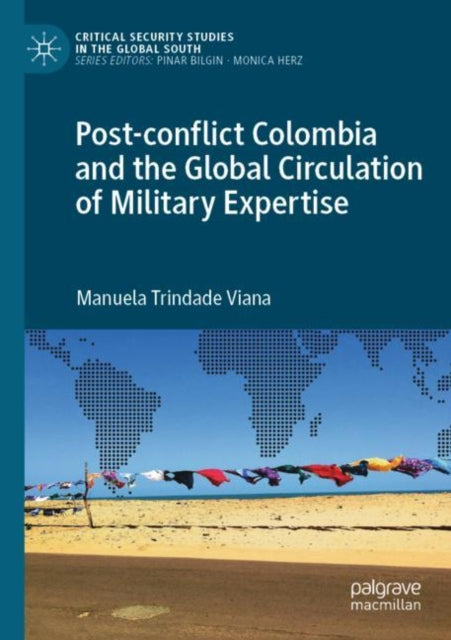 Viana Manuela Trindade - Post - Conflict Colombia And The Global Circulation Of Military Expertise - Paperback