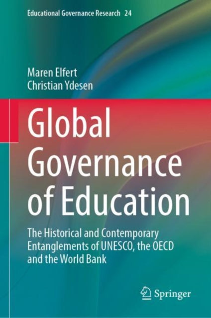 Ydesen Christian - Global Governance Of Education The Historical And Contemporary Entanglements Of Unesco The Oecd And The World Bank - Hardcover