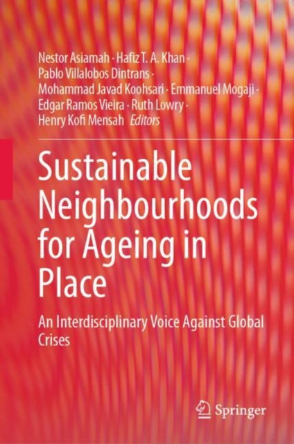 Springer International Publishing Ag - Sustainable Neighbourhoods For Ageing In Place An Interdisciplinary Voice Against Global Crises - Hardcover
