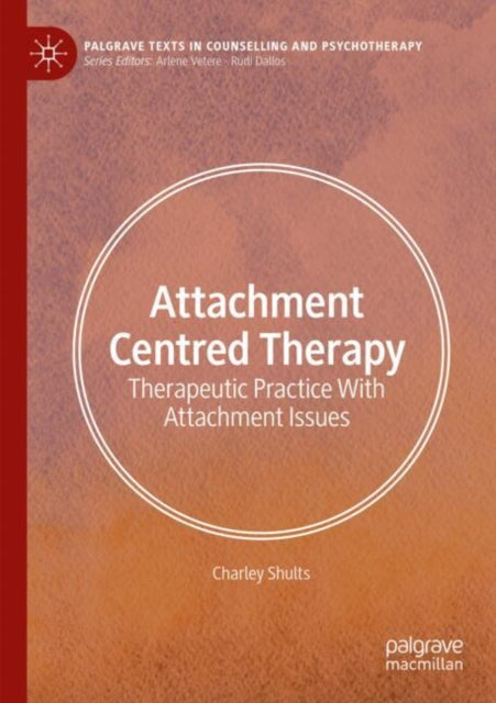 Shults Charley - Attachment Centred Therapy Therapeutic Practice With Attachment Issues - Paperback