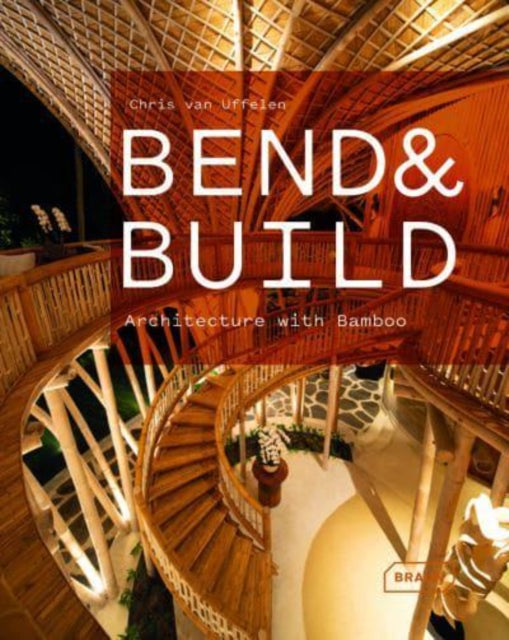 Van Uffelen Chris - Bend & Build Architecture With Bamboo - Hardcover