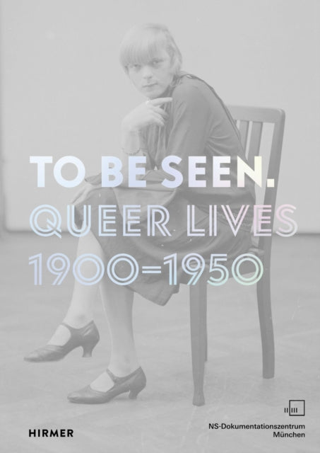 Hirmer Verlag - To Be Seen Queer Lives 1900 - 1950 - Paperback
