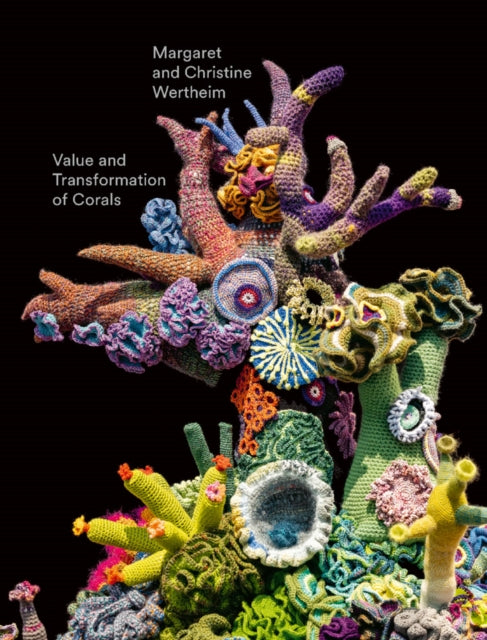 Freundeskreis Des Gerhard - Marcks - Hauses E. V. - Christine And Margaret Wertheim: Value And Transformation Of Corals - Hardcover
