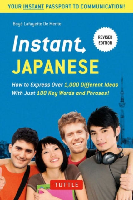 De Mente Boye Lafayette - Instant Japanese How To Express Over 1,000 Different Ideas With Just 100 Key Words And Phrases! (A Japanese Language Phrasebook & Dictionary) Revised Edition - Paperback
