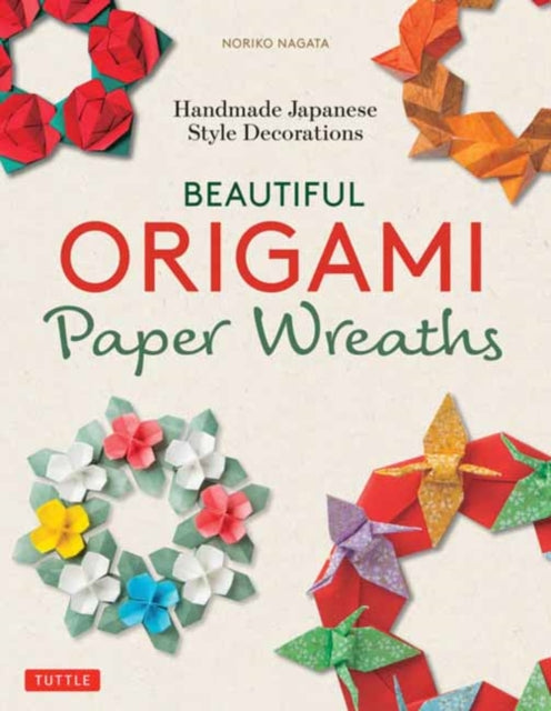 Nagata Noriko - Beautiful Origami Paper Wreaths Handmade Japanese Decorations For Every Occasion - Paperback