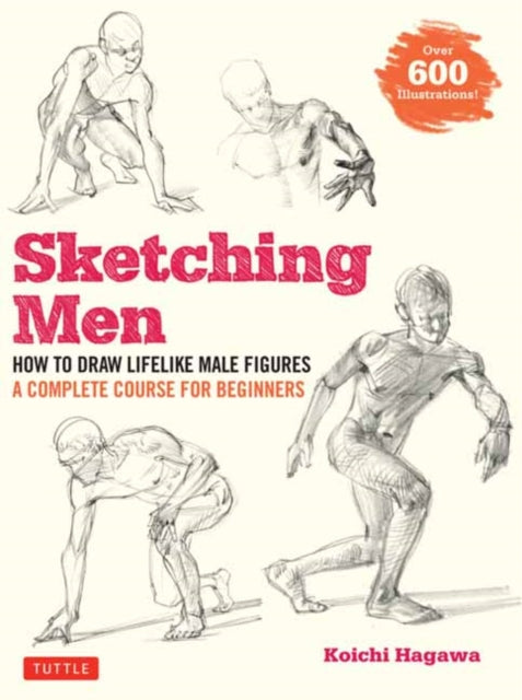 Hagawa Koichi - Sketching Men How To Draw Lifelike Male Figures A Complete Course For Beginners (Over 600 Illustrations) - Paperback